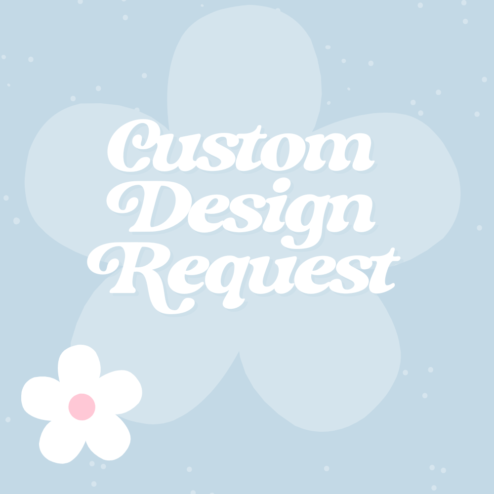 Custom Design Request – T-Shirts, Tumblers, Tote Bags & More - Daisy Designs & Creations, LLC