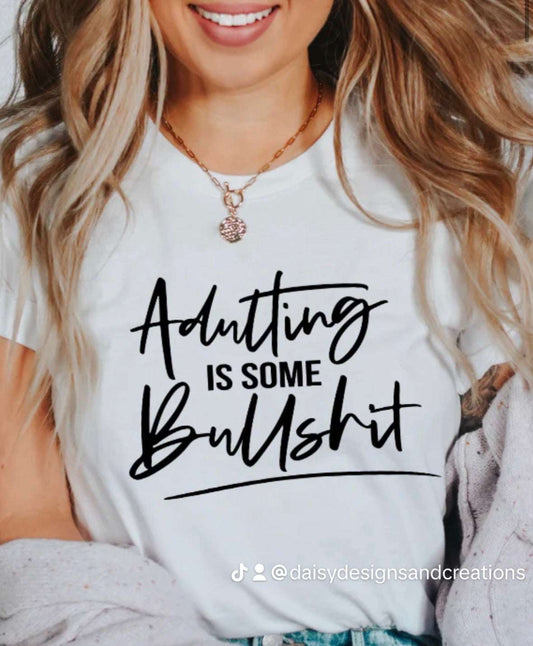 Adulting Is Some Bullshit T-Shirt – Funny Relatable Graphic Tee | Sarcastic Humor Shirt | Unisex Sizes S - 2XL - Daisy Designs & Creations, LLC