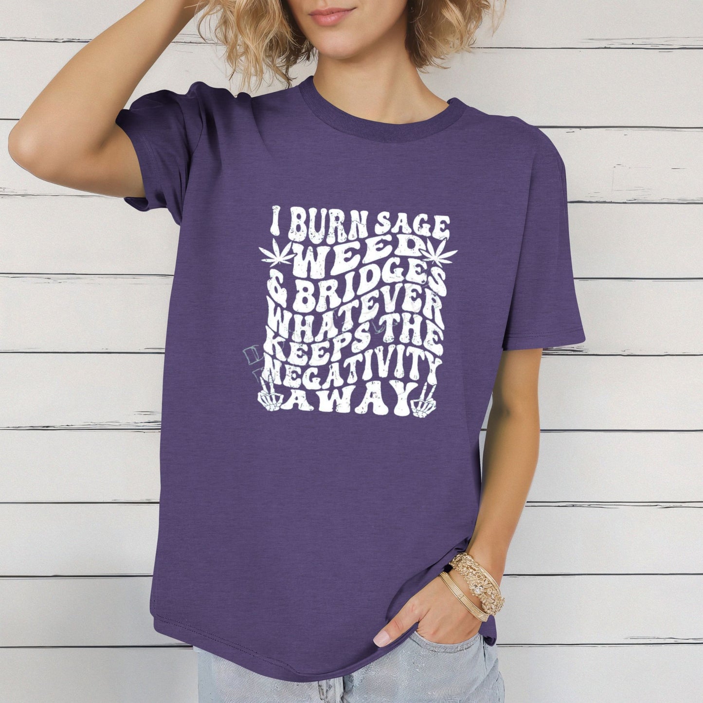 I Burn Sage, Weed, and Bridges Tee – Bold & Empowering Statement Shirt - Daisy Designs & Creations, LLC