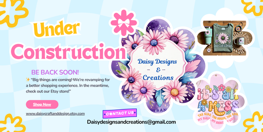 🌸 Exciting Changes Are Coming to Daisy Designs &amp; Creations! 🌸