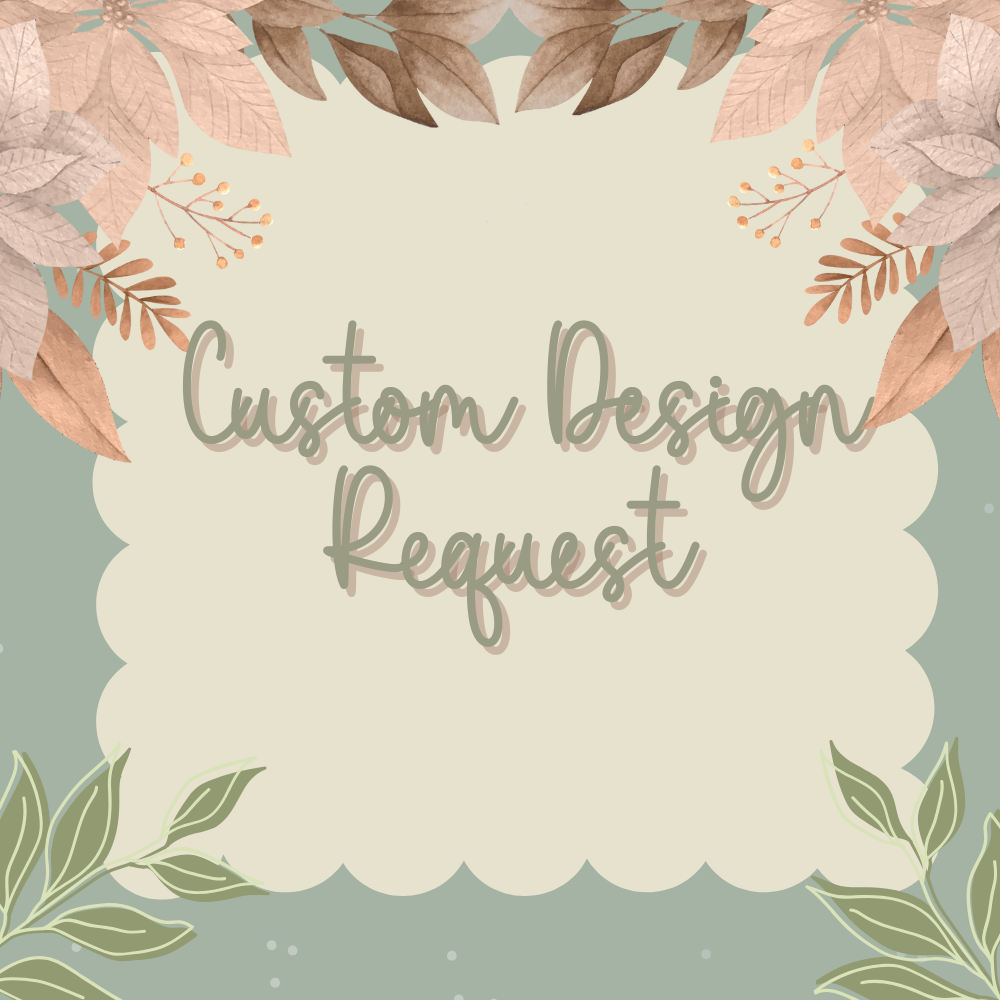 Custom Design Request- Personalized Just For You - Daisy Designs & Creations, LLC