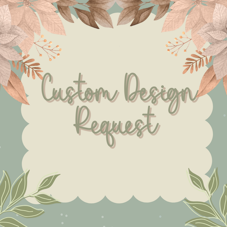 Custom Design Request- Personalized Just For You - Daisy Designs & Creations, LLC