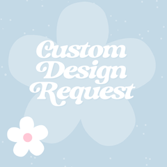 Custom Design Request- Personalized Just For You - Daisy Designs & Creations, LLC