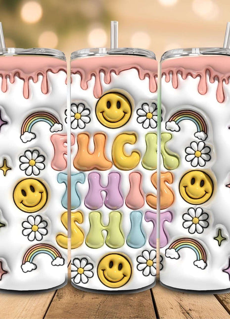 20 oz Stainless Steel Tumbler – 'F This Sh*t' with 3D Drip Daisies, Rainbows & Smiley Faces - Daisy Designs & Creations, LLC