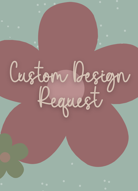 Custom Design Request – T-Shirts, Tumblers, Tote Bags & More - Daisy Designs & Creations, LLC