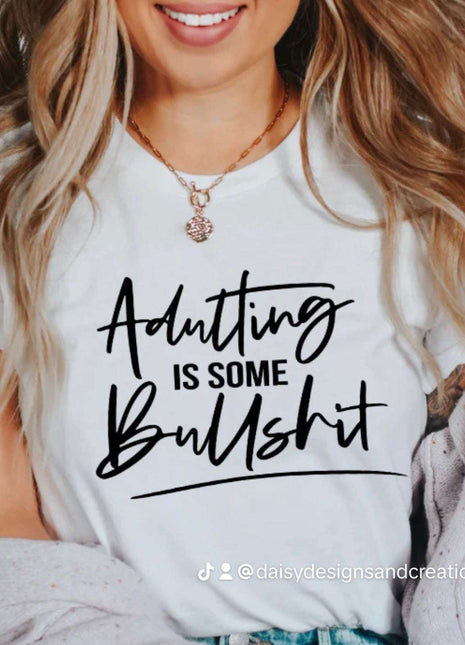 Adulting Is Some Bullshit T-Shirt – Funny Relatable Graphic Tee | Sarcastic Humor Shirt | Unisex Sizes S - 2XL - Daisy Designs & Creations, LLC