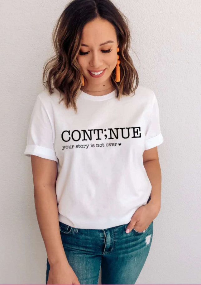 Continue Your Story Is Not Over T-Shirt – Semicolon Mental Health Awareness Tee | Inspirational Graphic Shirt | Unisex Sizes S - 2XL - Daisy Designs & Creations, LLC