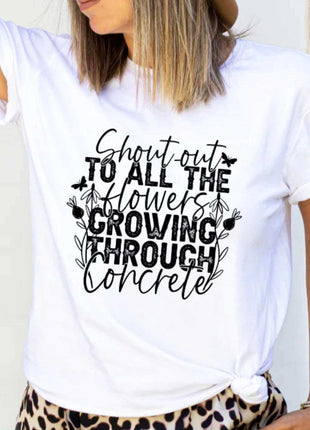 Floral Resilience T-Shirt – “Shout to All the Flowers Growing Through the Concrete” | Inspirational Quote Tee | Custom Color | Unisex Sizes S - 2XL - Daisy Designs & Creations, LLC