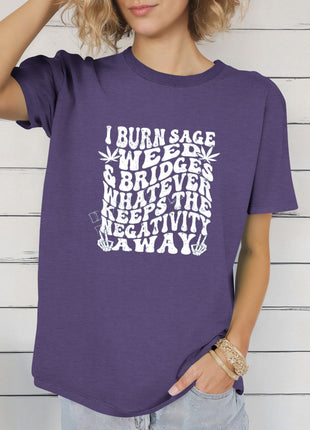 I Burn Sage, Weed, and Bridges Tee – Bold & Empowering Statement Shirt - Daisy Designs & Creations, LLC