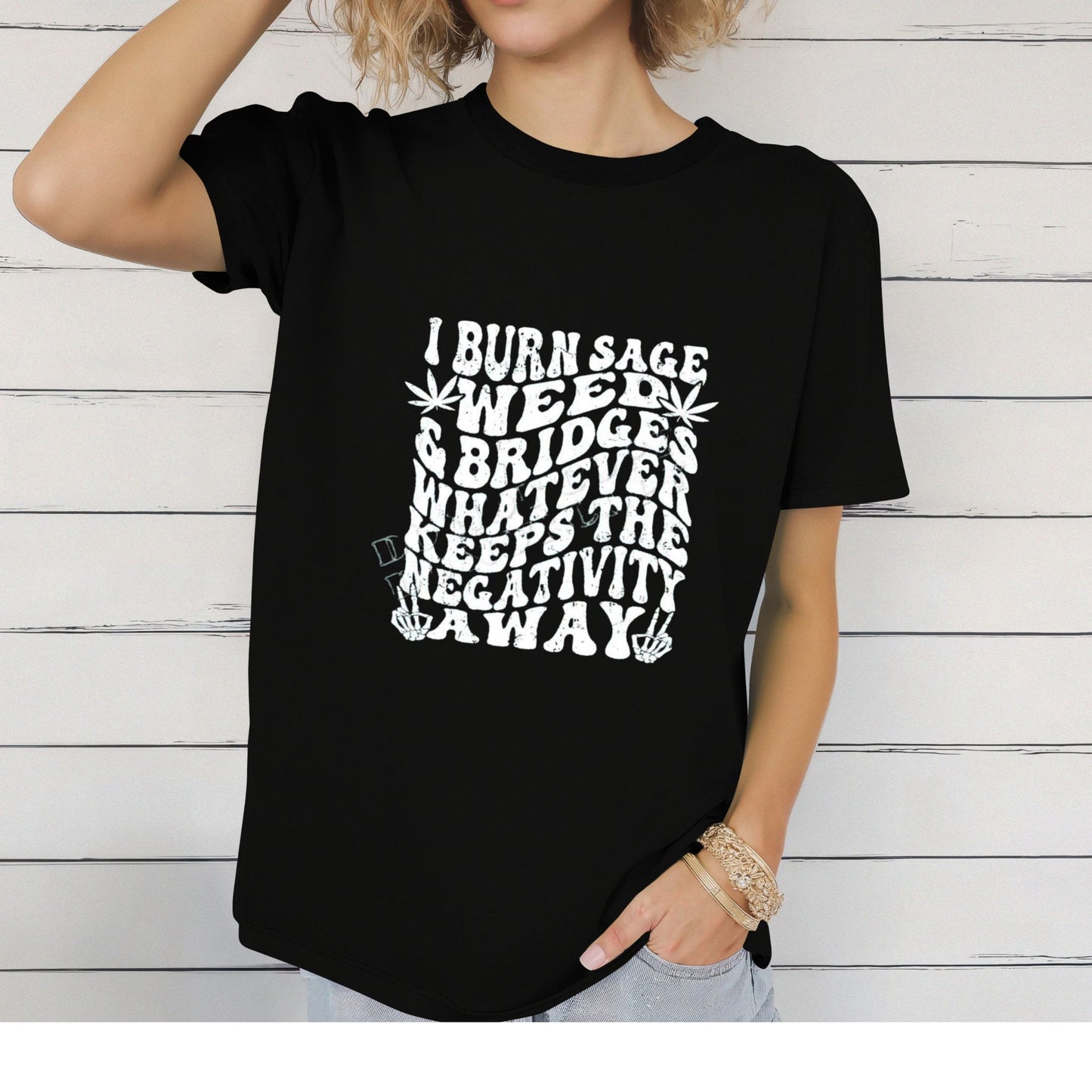 I Burn Sage, Weed, and Bridges Tee – Bold & Empowering Statement Shirt