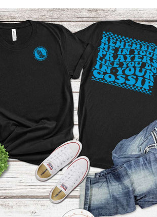 Remember Me in Your Prayers T-Shirt – Empowering Positivity & Sass Tee | Inspirational Graphic Shirt | Unisex Sizes S - 2XL - Daisy Designs & Creations, LLC