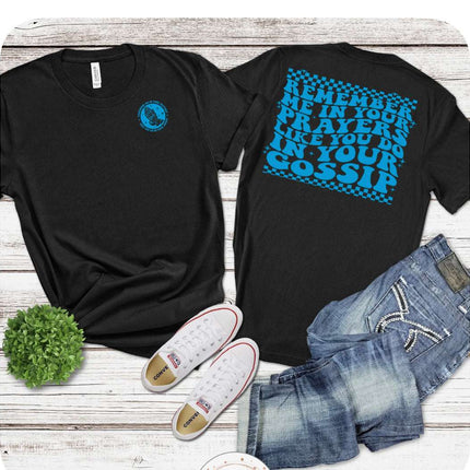 Remember Me in Your Prayers T-Shirt – Empowering Positivity & Sass Tee | Inspirational Graphic Shirt | Unisex Sizes S - 2XL - Daisy Designs & Creations, LLC