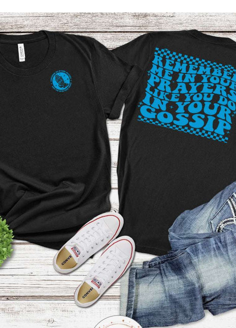 Remember Me in Your Prayers T-Shirt – Empowering Positivity & Sass Tee | Inspirational Graphic Shirt | Unisex Sizes S - 2XL - Daisy Designs & Creations, LLC