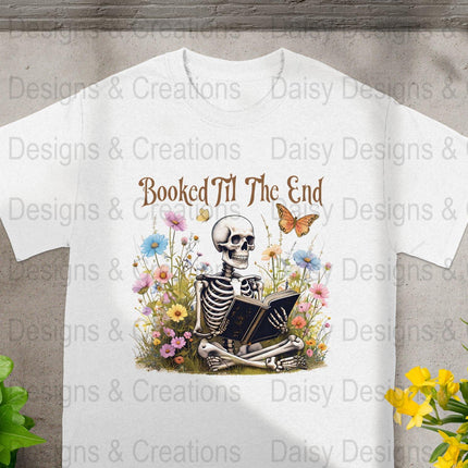 Booked Til The End T-Shirts Design, Skeleton Reading, Book Lover PNG, Floral T-Shirts, Butterfly Shirts, Funny T-Shirts, Gift for Reader - Daisy Designs & Creations, LLC